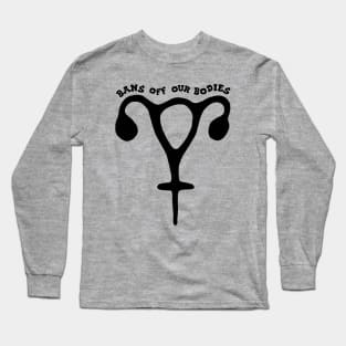 Bans Off Our Bodies Feminist Uterus Long Sleeve T-Shirt